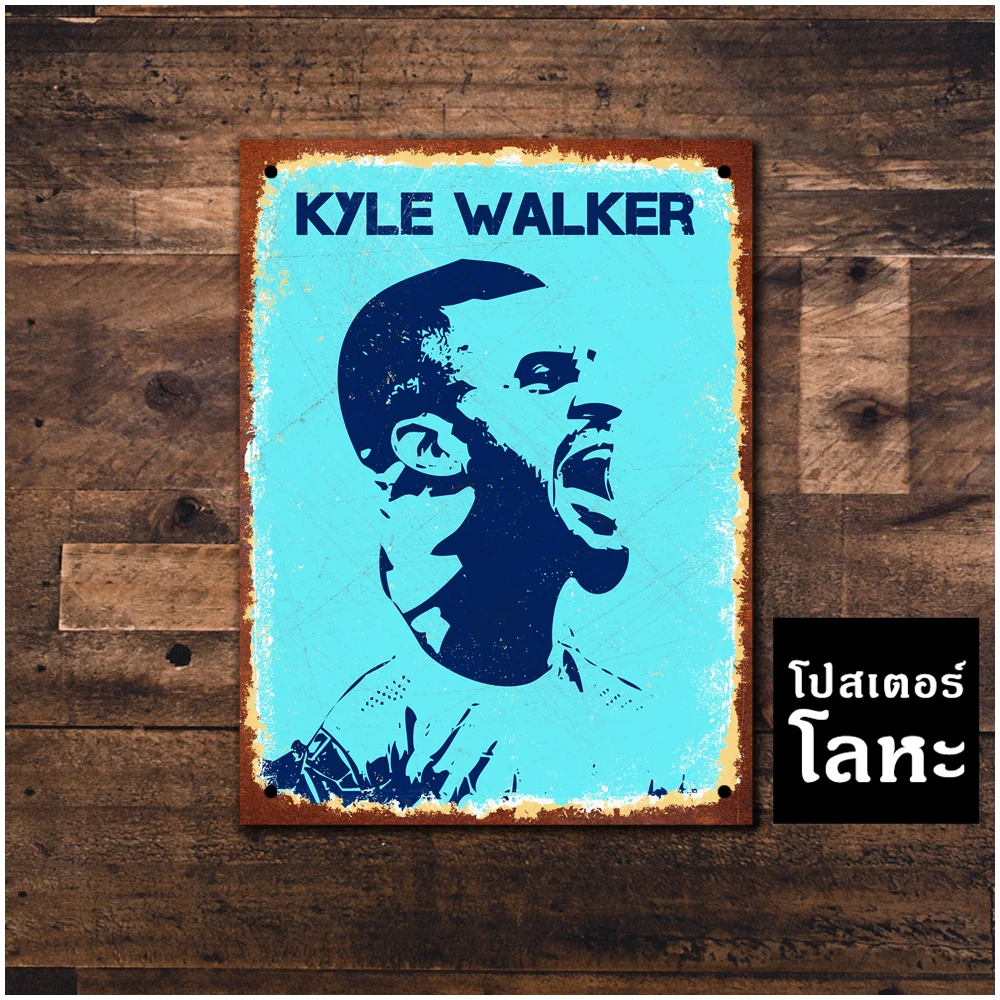 โปสเตอร์โลหะ ไคล์ วอล์กเกอร์ Kyle Walker ป้ายเหล็กติดผนัง ตกแต่งห้อง แต่งร้าน แต่งบ้าน สวยๆ เท่ๆ